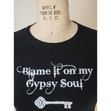 Load image into Gallery viewer, Blame It On My Gypsy Soul T-Shirt - Clothing
